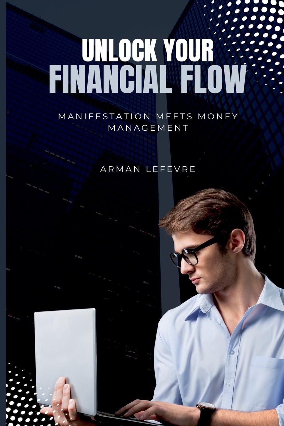 Boek Unlock Your Financial Flow Arman Lefevre