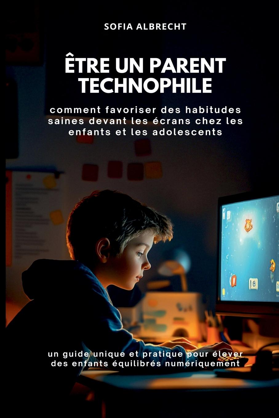 Kniha Être un parent technophile Sofia Albrecht