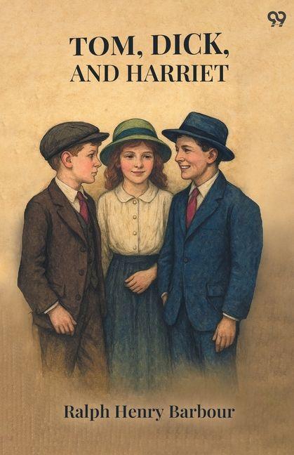 Kniha Tom, Dick, And Harriet Ralph Henry Barbour