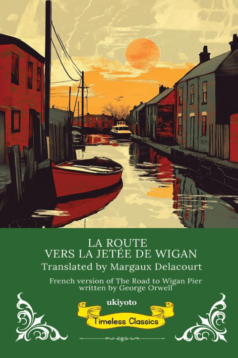 Kniha La Route Vers La Jetée De Wigan | French Translation Of The Road To Wigan Pier 