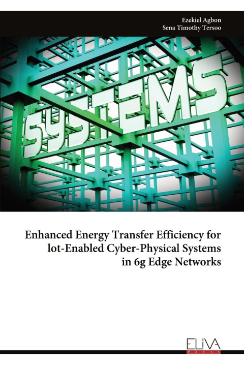 Kniha Enhanced Energy Transfer Efficiency for lot-Enabled Cyber-Physical Systems in 6g Edge Networks 