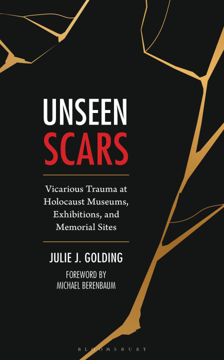 Kniha Unseen Scars Julie J. (Holocaust Museum and Center for Tolerance and Education) Golding
