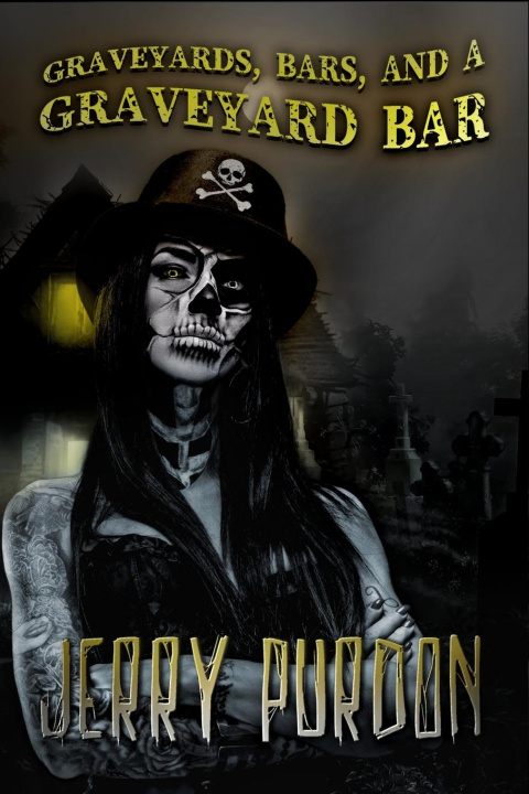 Kniha Graveyards, Bars, and a Graveyard Bar Jerry Purdon