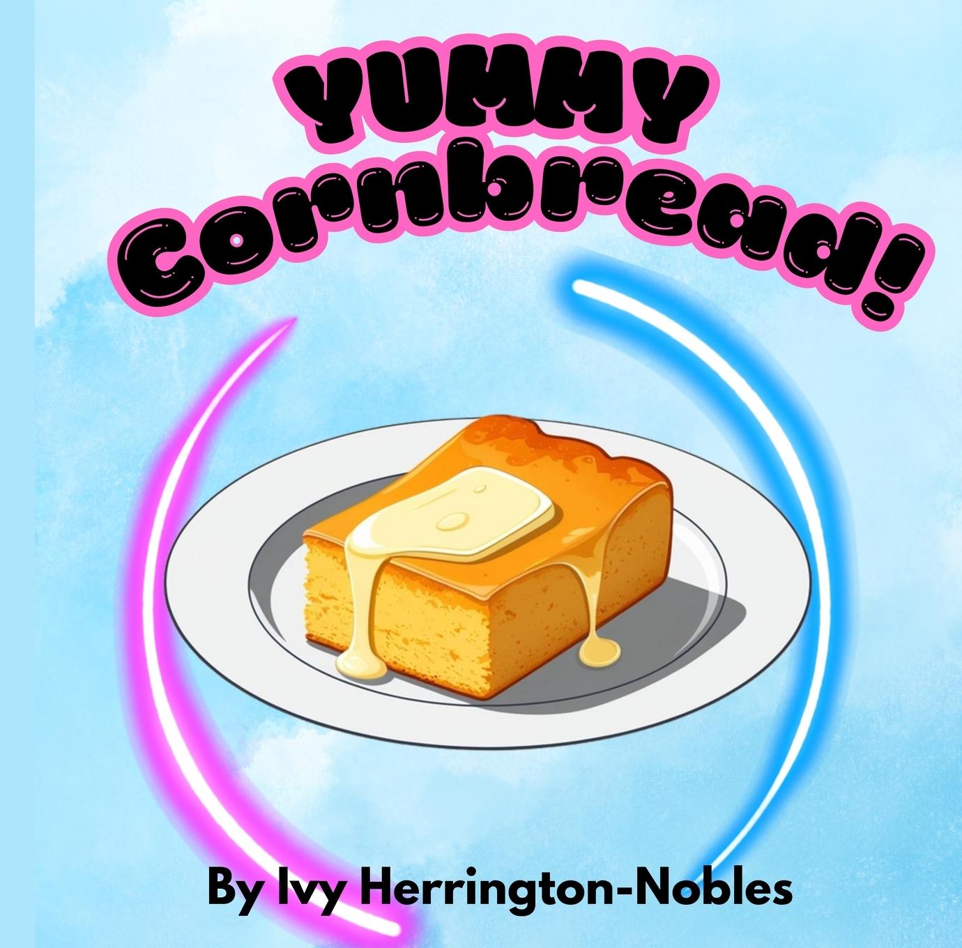 Kniha YUMMY Cornbread! Ivy Herrington-Nobles