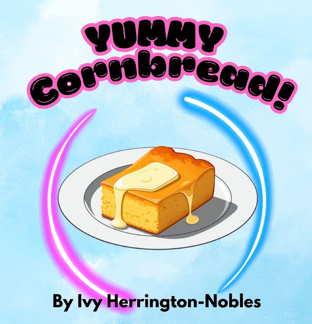 Kniha YUMMY Cornbread! Ivy Herrington-Nobles