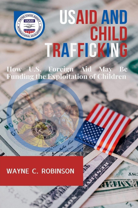 Книга USAID And Child Trafficking Wayne C. Robinson