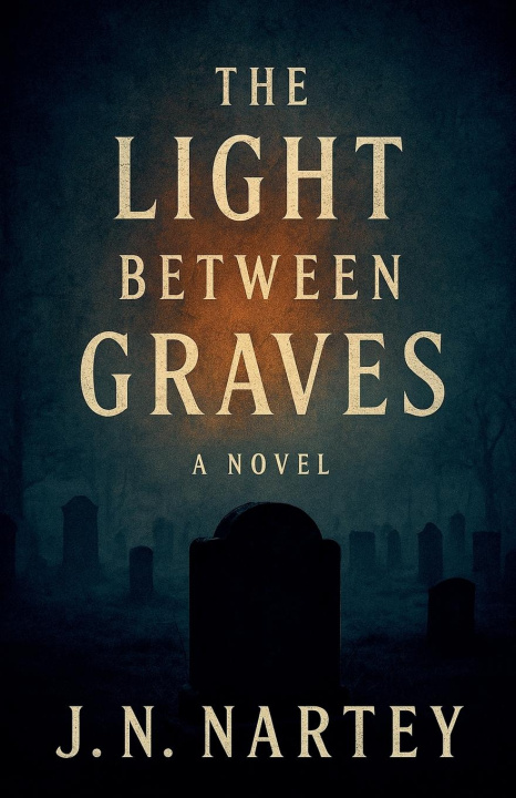 Kniha The Light Between Graves J.N. Nartey