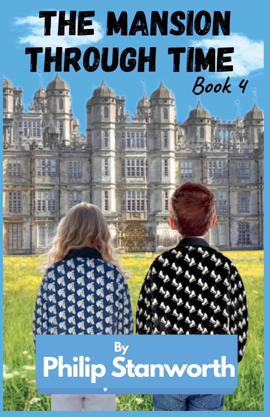 Kniha The Mansion Through Time Book 4 Philip Stanworth