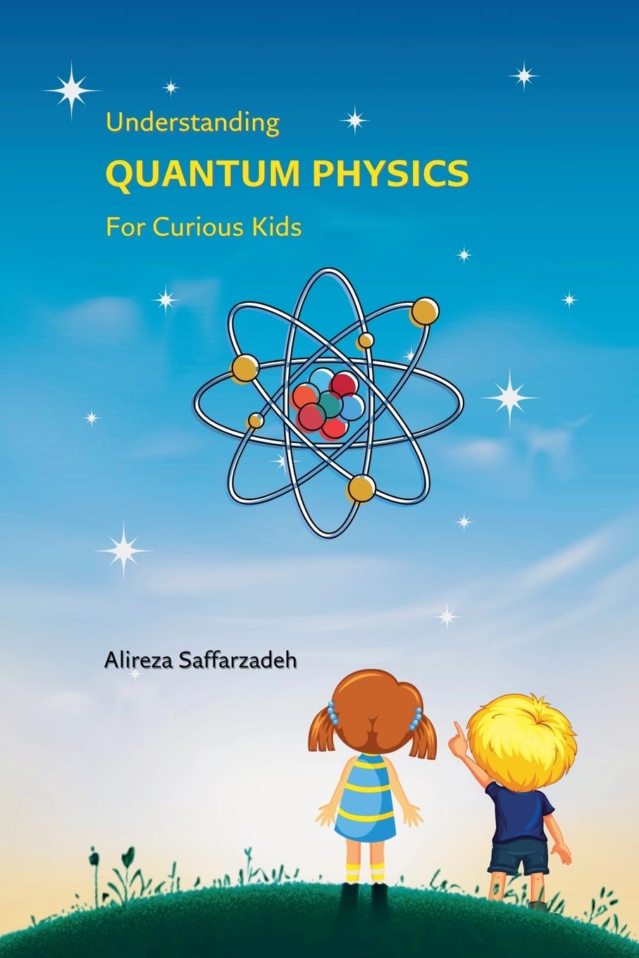 Libro Understanding Quantum Physics For Curious Kids Alireza Saffarzadeh