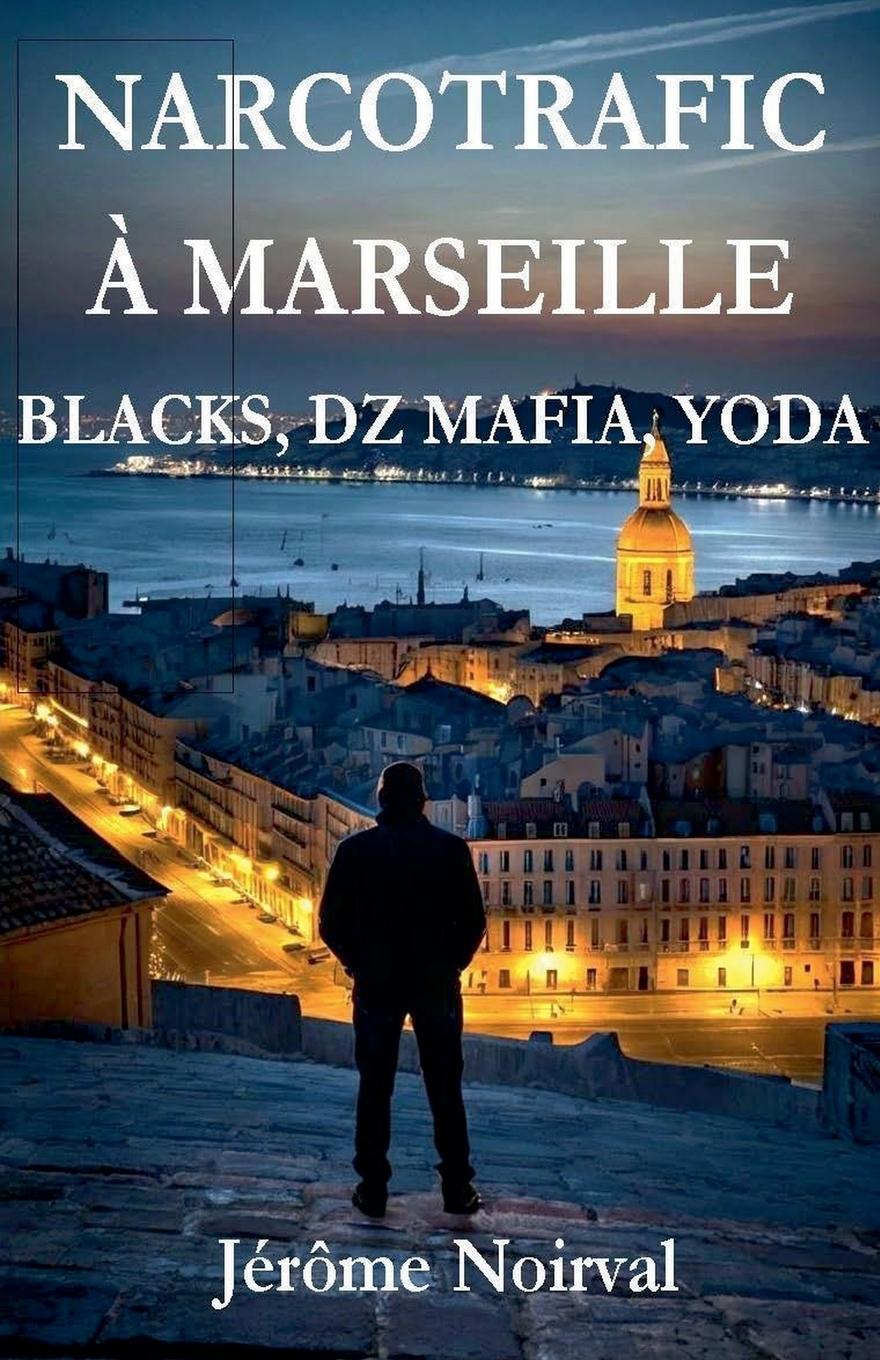Kniha Narcotrafic à Marseille Jérôme Noirval