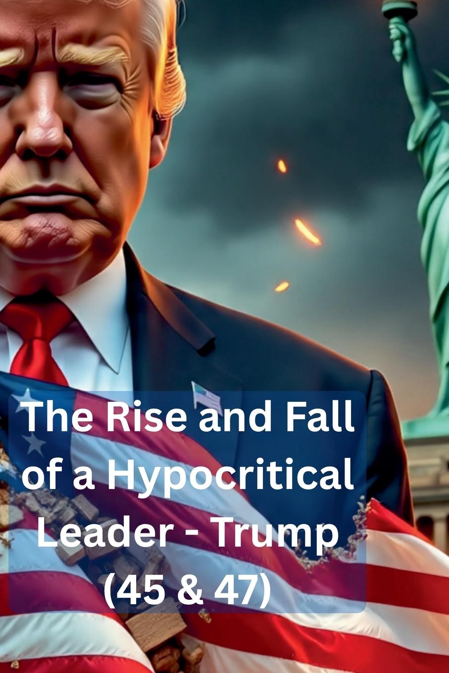 Kniha The Rise & Fall of a Hypocritical Leader 