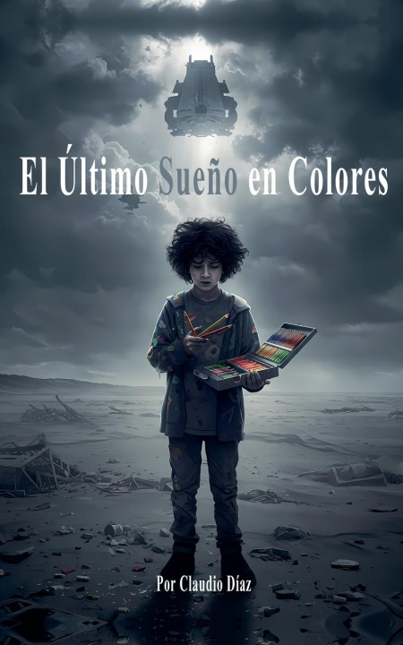 Книга El Último Sueño en Colores Claudio Díaz