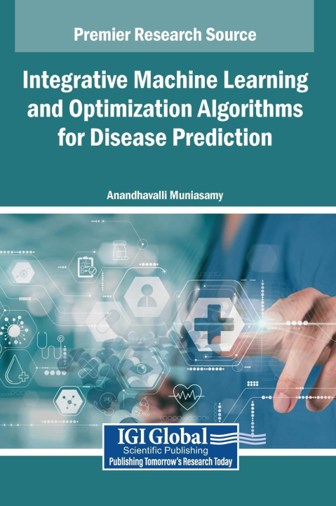 Knjiga Integrative Machine Learning and Optimization Algorithms for Disease Prediction Anandhavalli Muniasamy