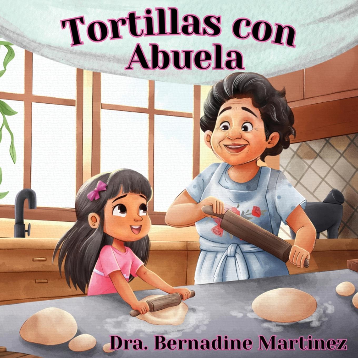 Kniha Tortillas con Abuela Dra. Bernadine Martinez