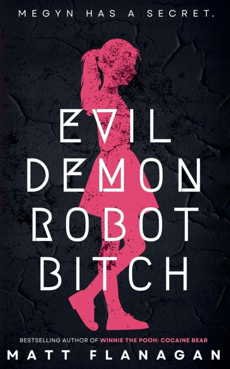 Boek Evil Demon Robot Bitch Matt Flanagan