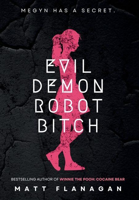Knjiga Evil Demon Robot Bitch Matt Flanagan