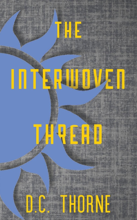 Kniha The Interwoven Thread D.C. Thorne