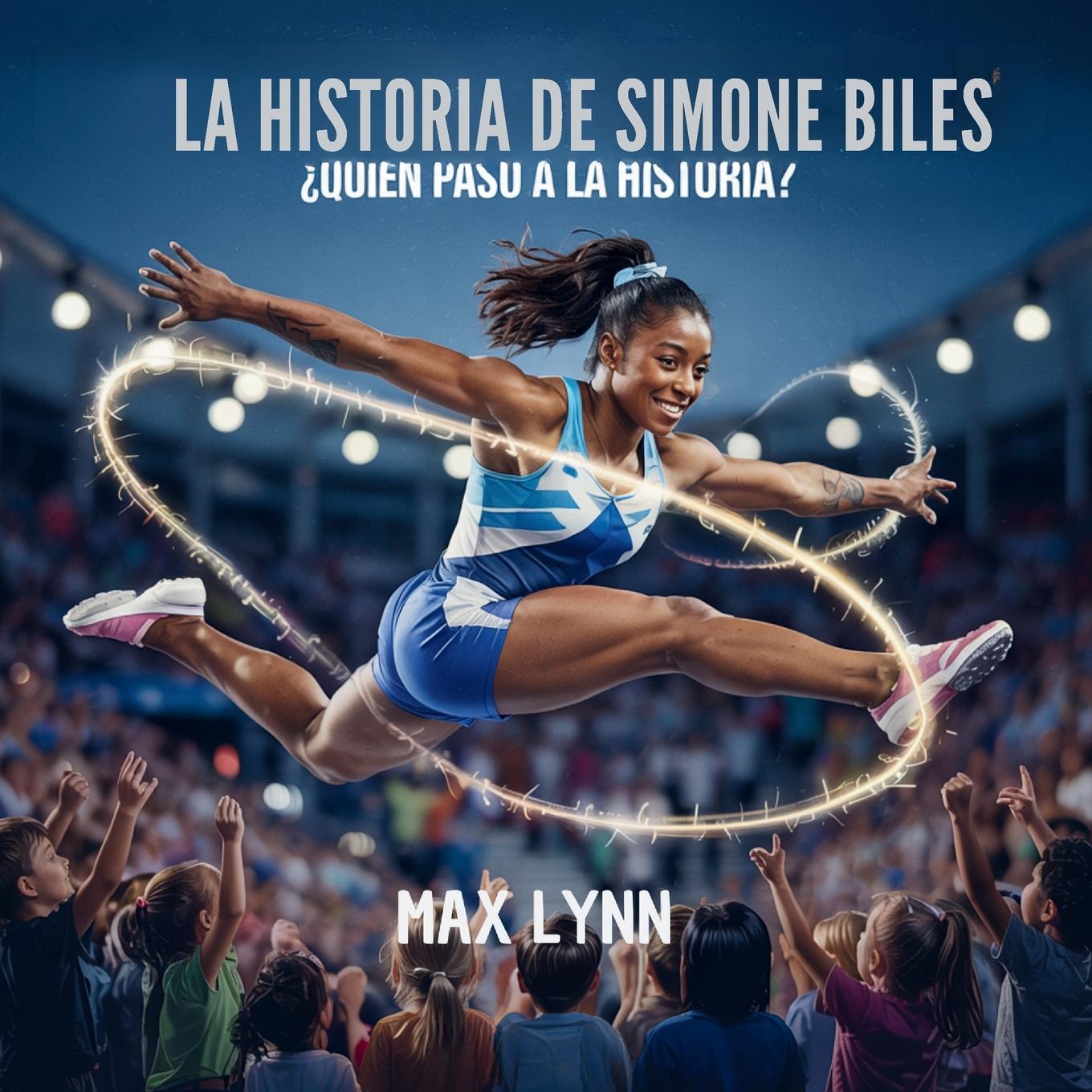 Книга La Historia De Simone Biles Max Lynn