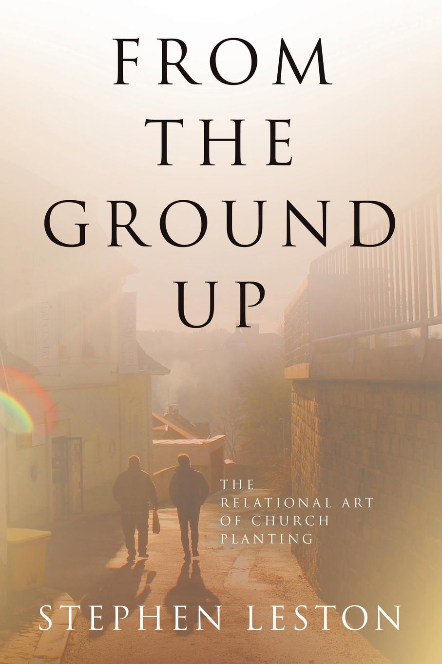 Boek From the Ground Up Stephen Leston