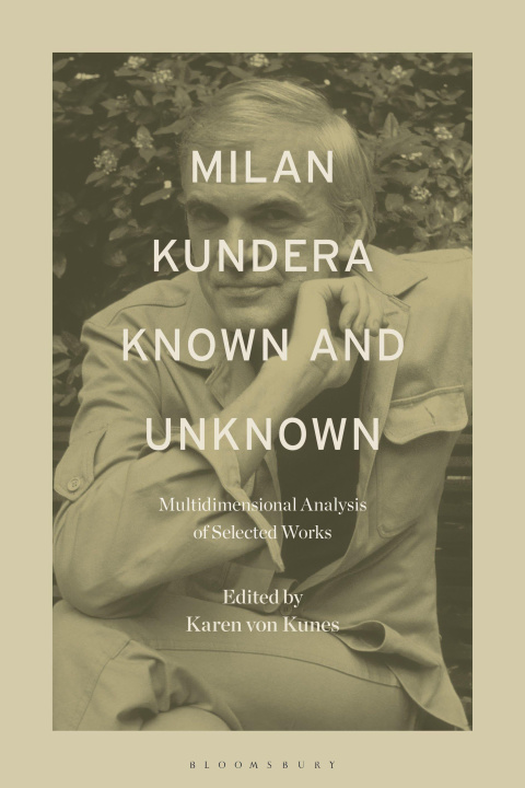 Kniha Milan Kundera Known and Unknown Dr. Karen von Kunes