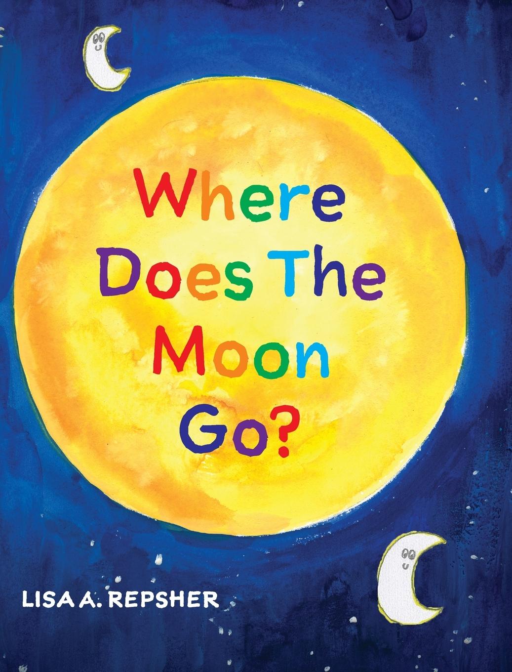 Kniha Where Does The Moon Go? Lisa A. Repsher