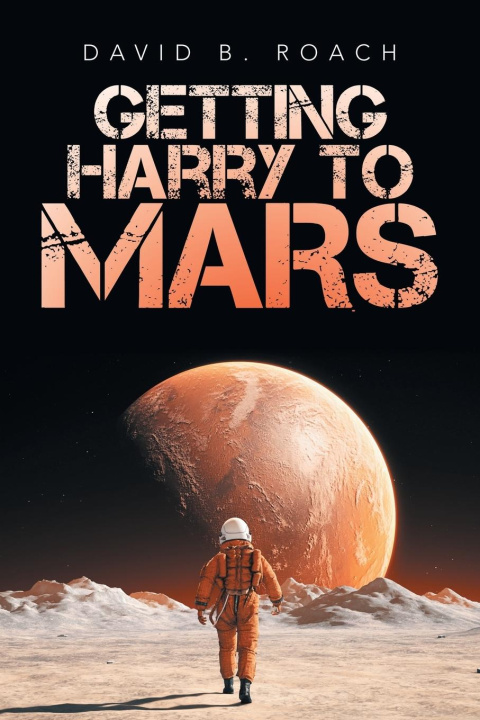 Knjiga Getting Harry to Mars David B. Roach