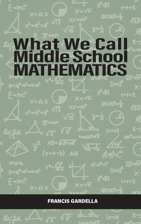 Kniha What We Call Middle School Mathematics Francis Gardella