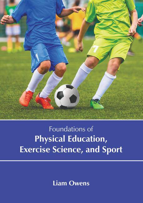 Kniha Foundations of Physical Education, Exercise Science, and Sport 
