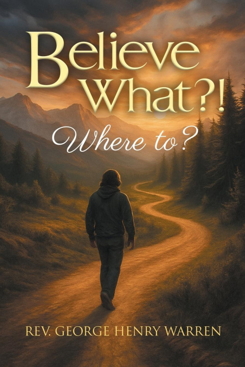 Kniha Believe What?! Rev. George Henry Warren