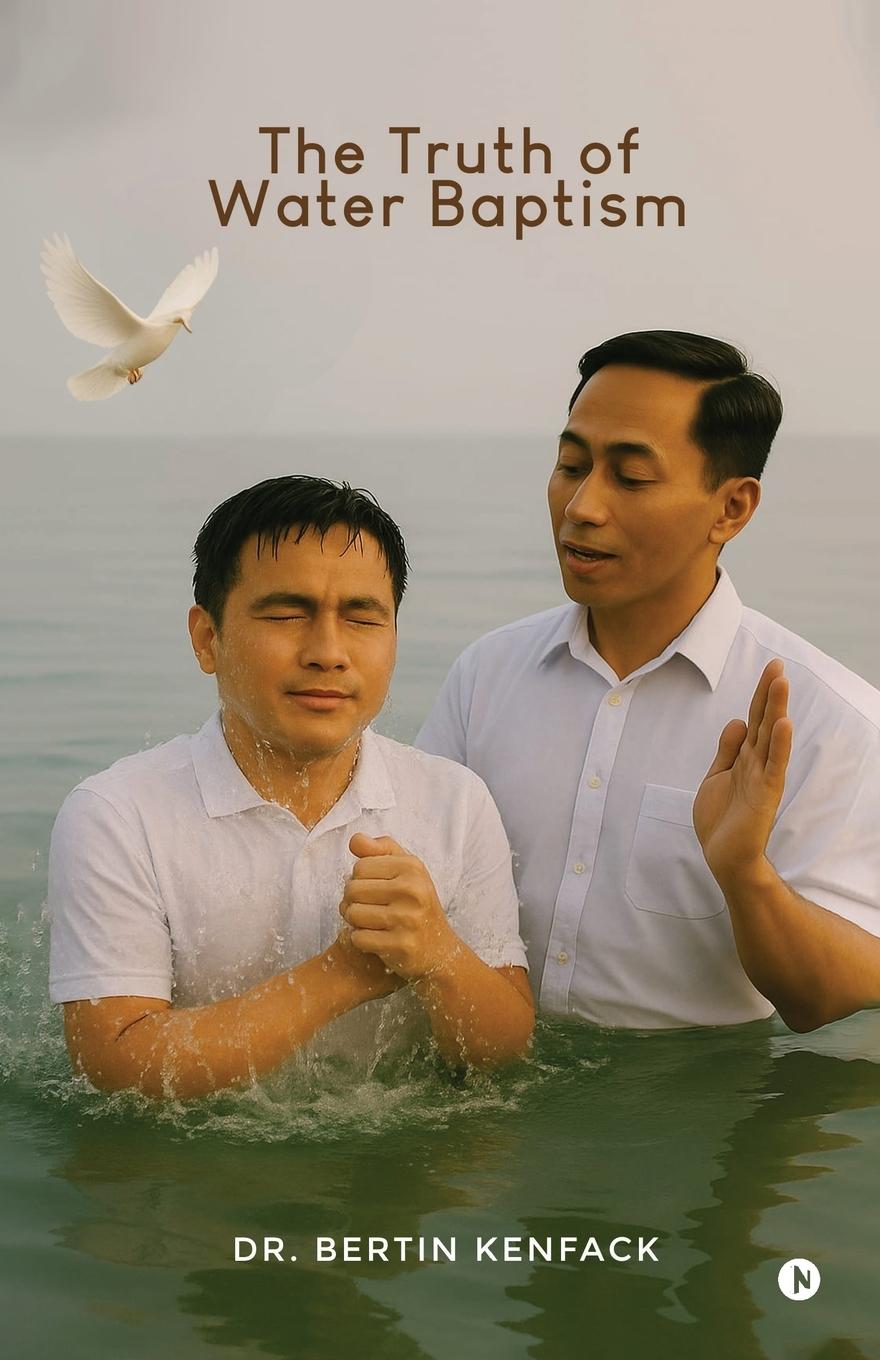 Kniha The Truth of Water Baptism 