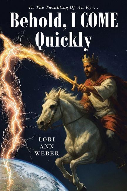 Kniha Behold, I Come Quickly Lori Ann Weber