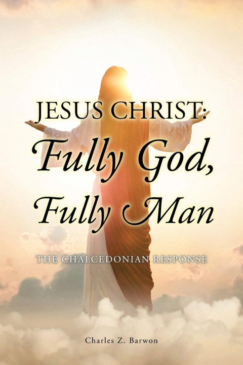 Kniha Jesus Christ Charles Z. Barwon BTh MTh ThM MA