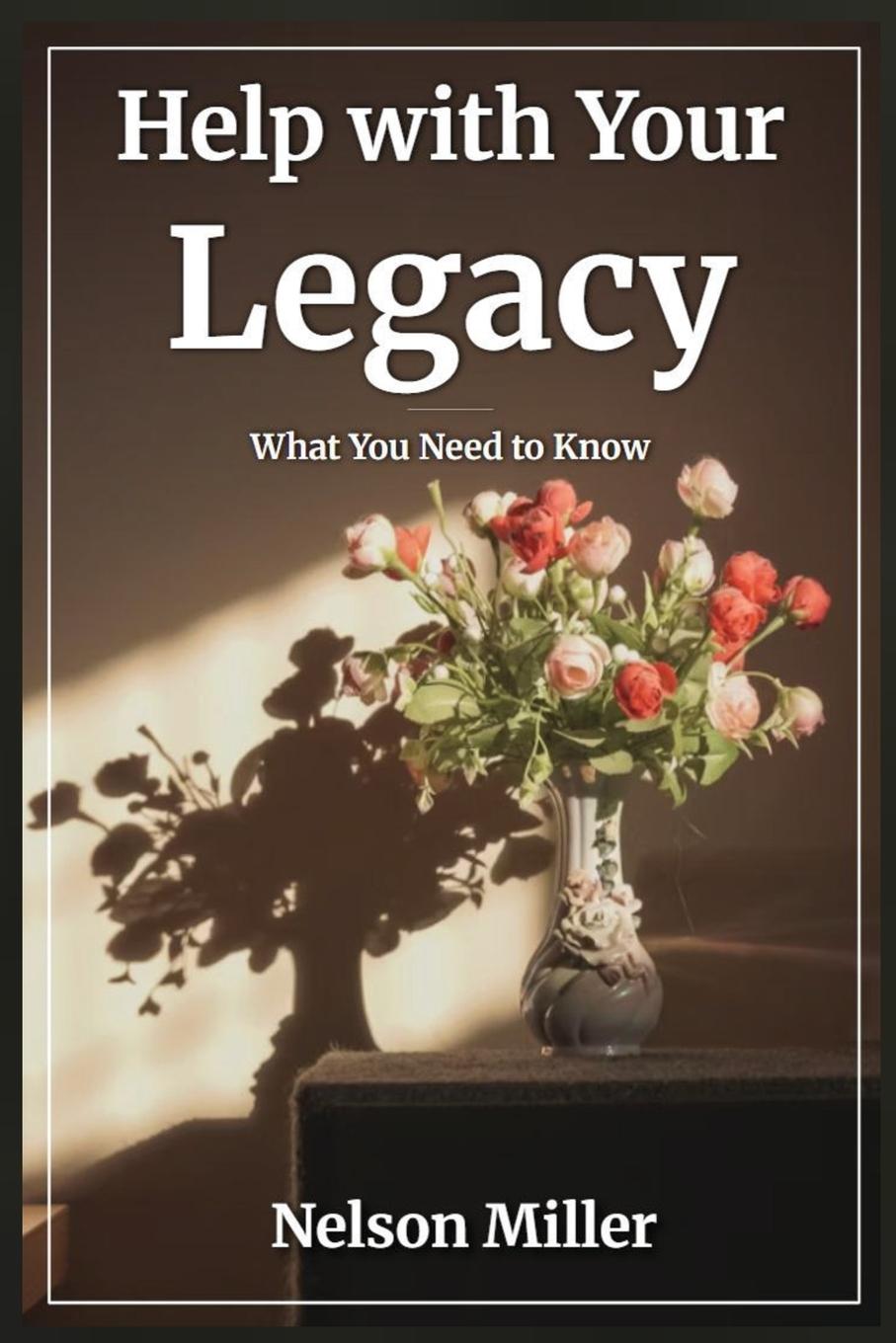 Knjiga Help with Your Legacy Nelson Miller