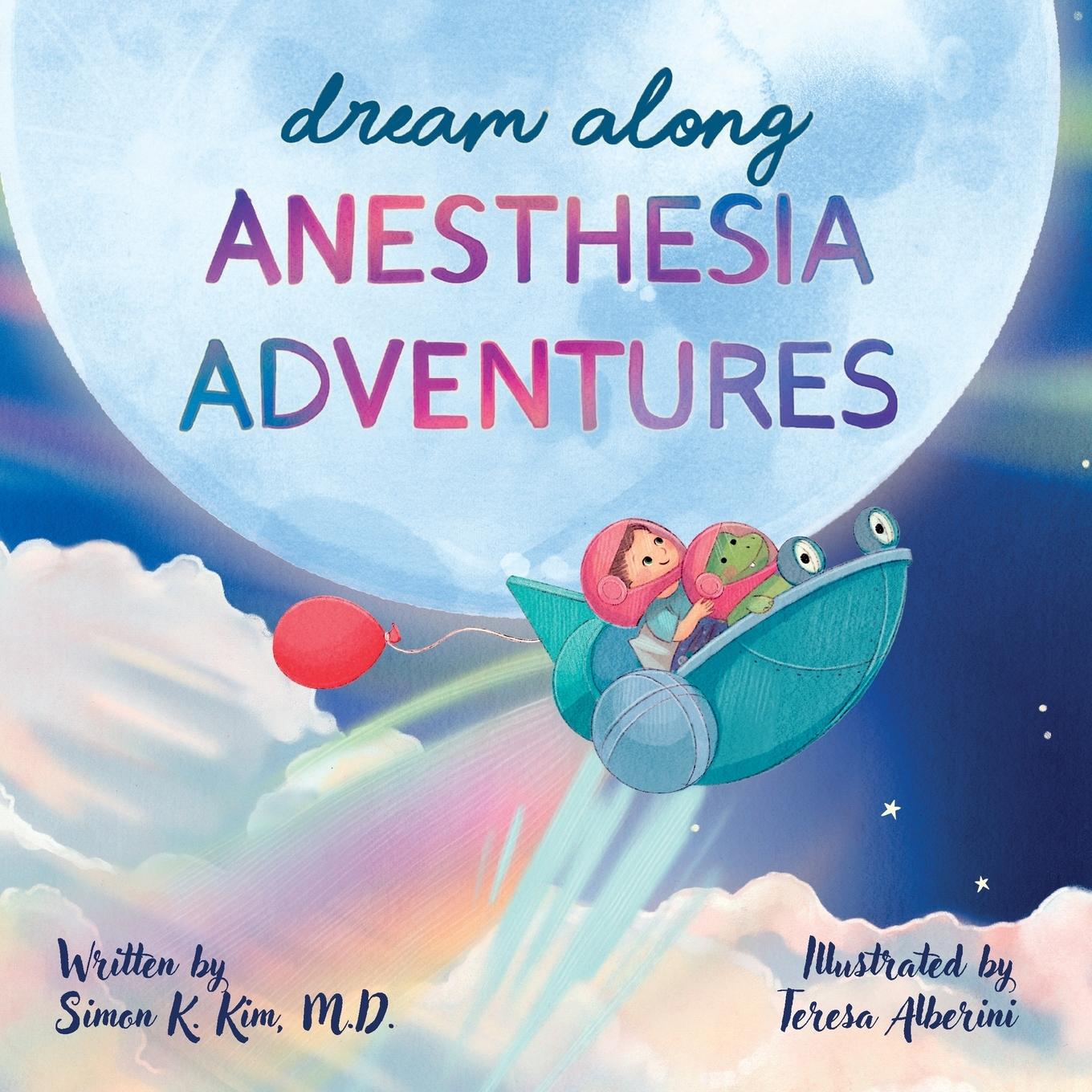 Книга Dream Along Anesthesia Adventures Simon K Kim