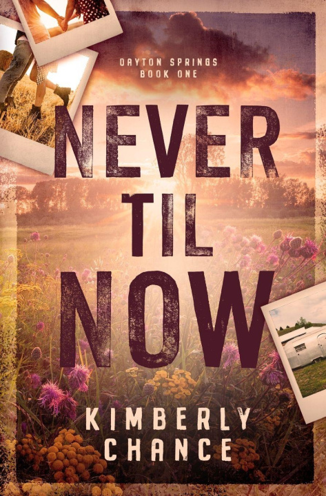 Kniha Never til Now Kimberly Chance