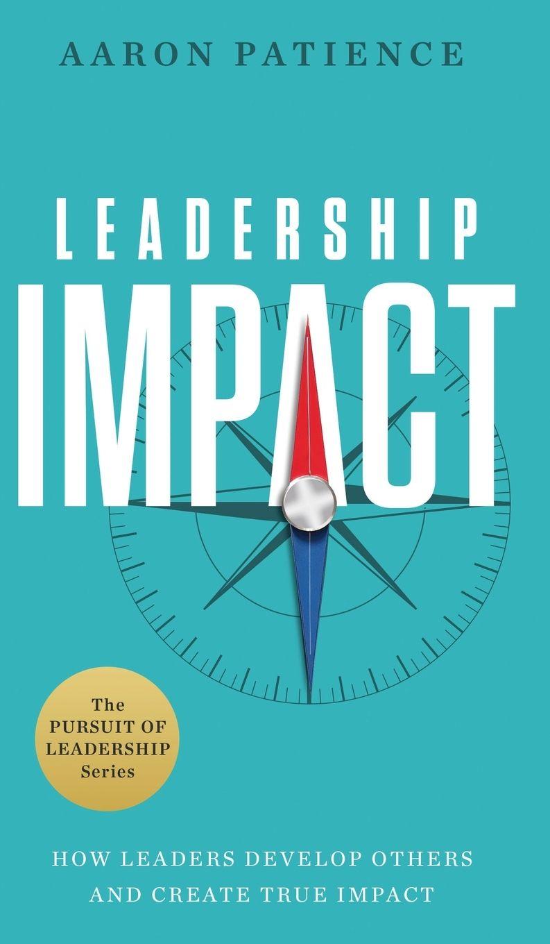 Книга Leadership Impact Aaron Patience