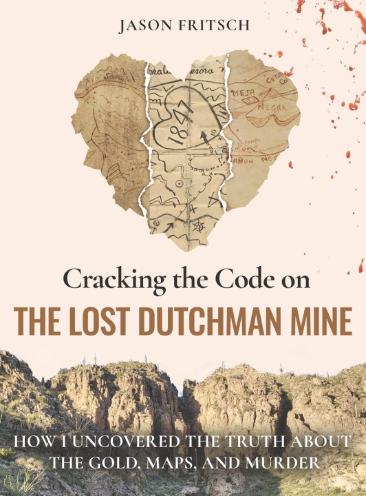 Kniha Cracking the Code on the Lost Dutchman Mine Jason Mathias Fritsch