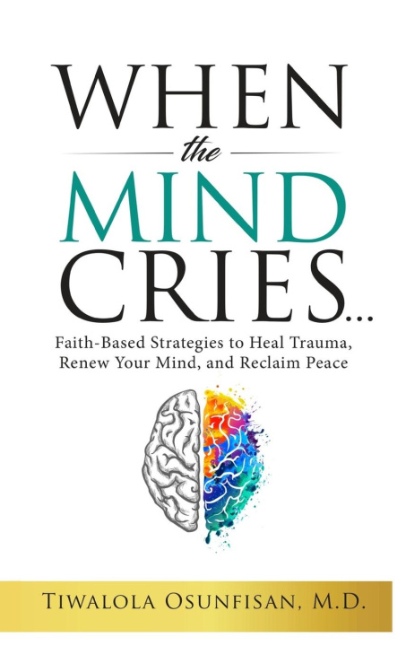Kniha When the Mind Cries M.D Tiwalola Osunfisan