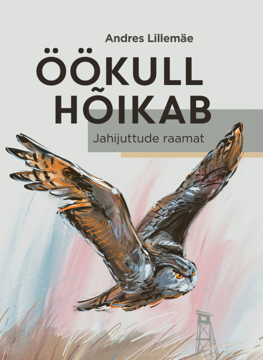 Kniha Öökull hõikab. Jahijuttude raamat Andres Lillemäe