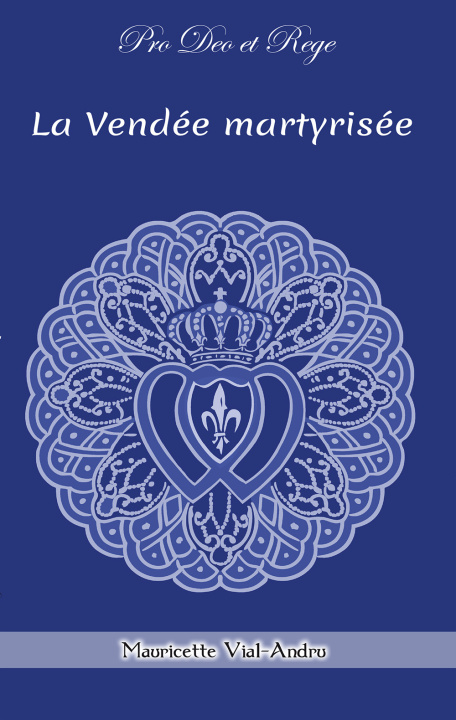 Kniha La Vendée martyrisée VIAL-ANDRU