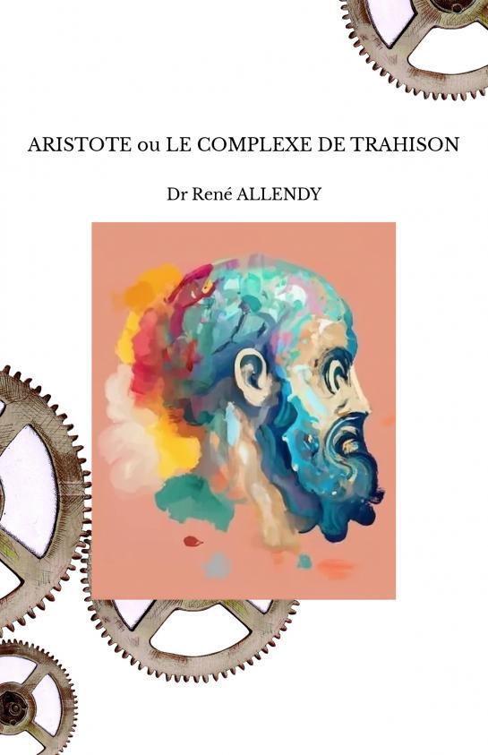 Книга ARISTOTE ou LE COMPLEXE DE TRAHISON René ALLENDY