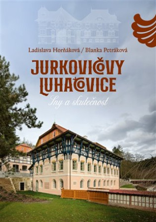 Книга Jurkovičovy Luhačovice Ladislava Horňáková