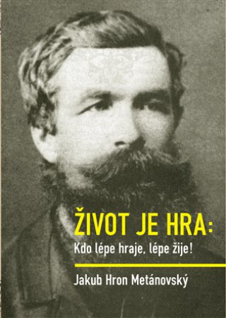 Knjiga Život je hra Jakub Hron Metánovský