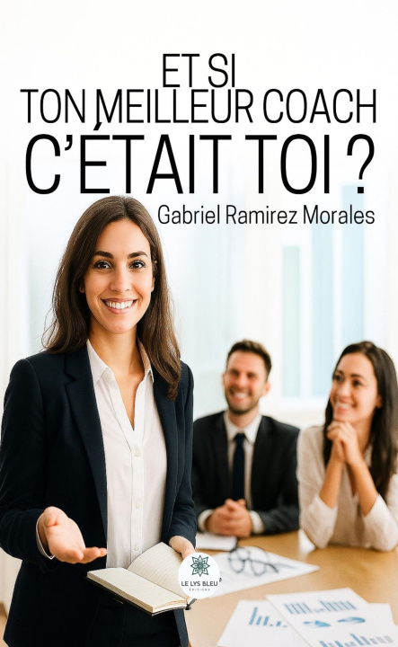 Kniha Et si ton meilleur coach c'était toi ? Gabriel Ramirez Morales