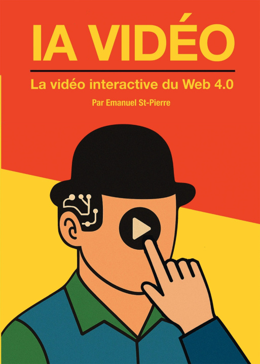 Книга IA vidéo - La vidéo interactive du Web 4.0 Emanuel St-Pierre