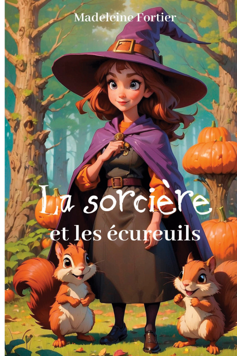Kniha SORCIERE ET ECUREUILS FORTIER MADELEINE