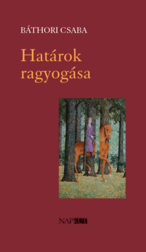 Knjiga Határok ragyogása Báthori Csaba