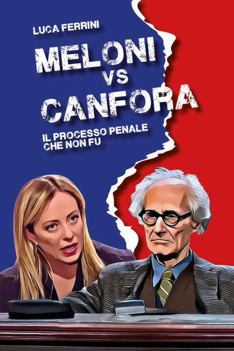 Книга Meloni vs Canfora. Il processo penale che non fu Luca Ferrini