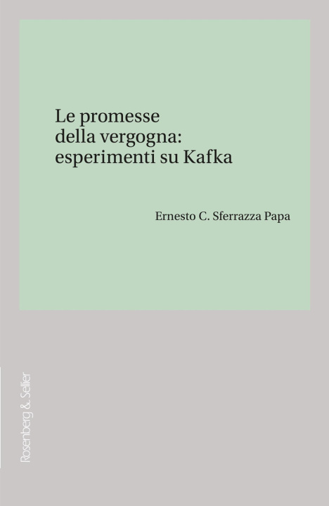 Knjiga promesse della vergogna: esperimenti su Kafka Ernesto C. Sferrazza Papa