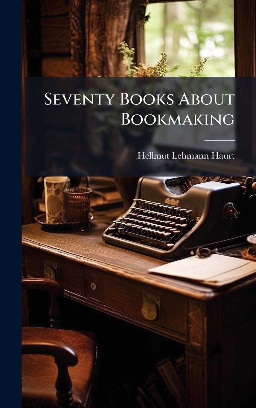 Knjiga Seventy Books About Bookmaking 